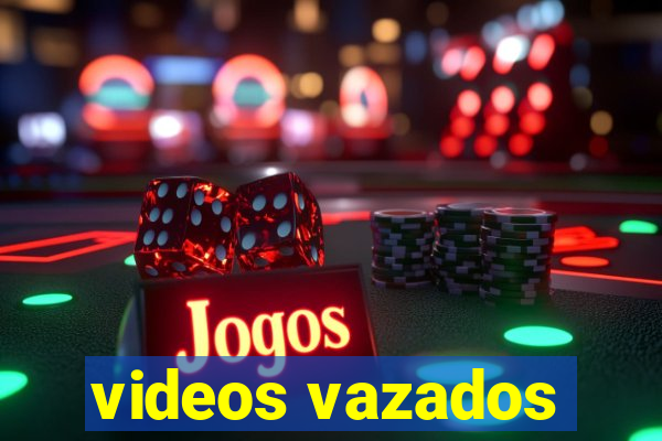 videos vazados